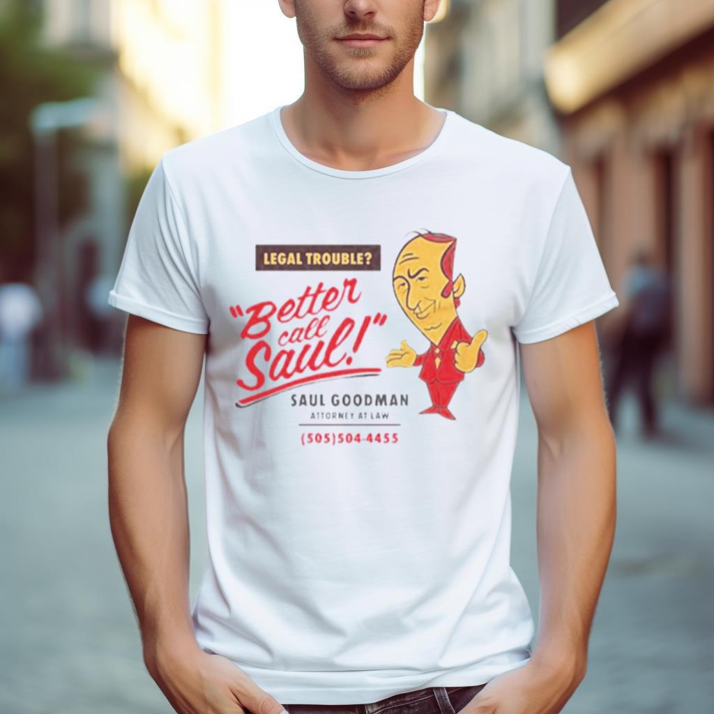 Legal Trouble Better Call Saul Goodman Attorney At Law Shirt