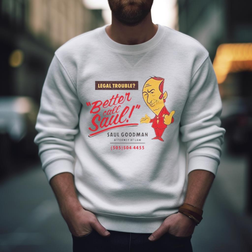 Legal Trouble Better Call Saul Goodman Attorney At Law Shirt