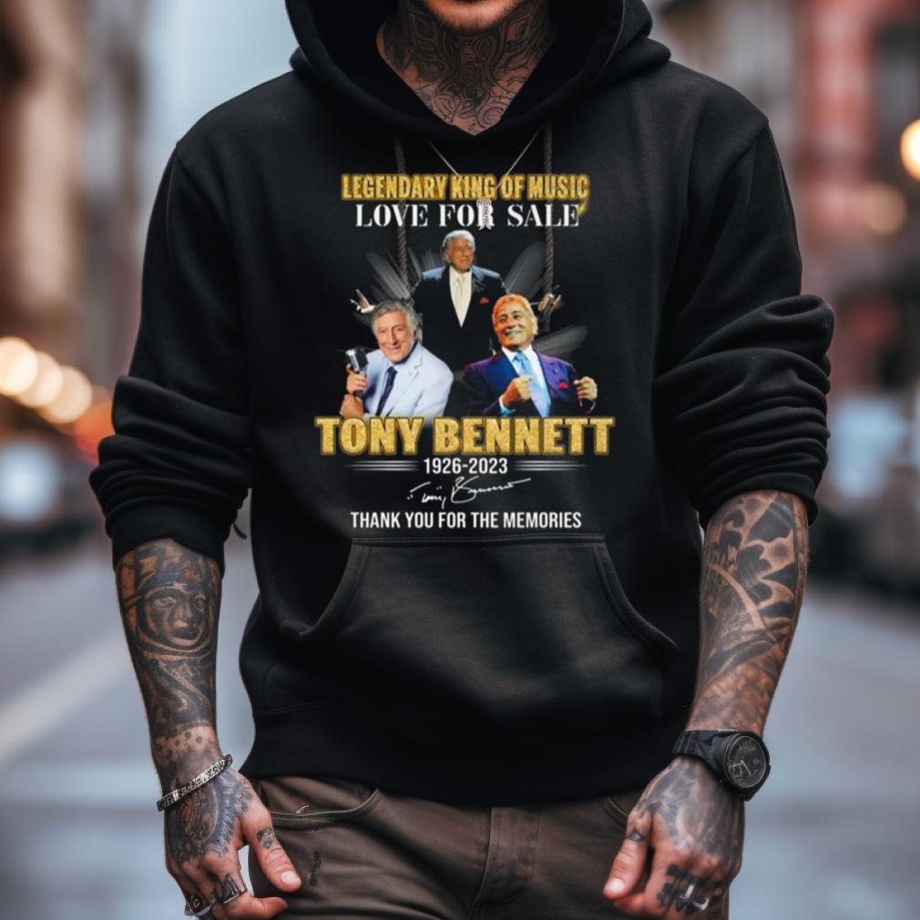 Legendary King Of Music Love For Sale Tony Bennett 1926 2023 Signature Thank You For The Memories Shirt Legendary King Of Music Love For Sale Tony Bennett 1926 2023 Signature Thank You For The Memories Shirt