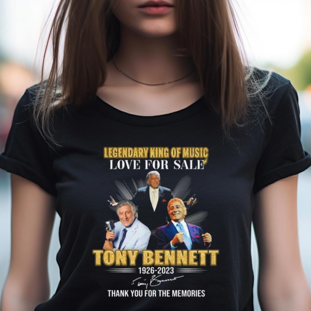 Legendary King Of Music Love For Sale Tony Bennett 1926 2023 Signature Thank You For The Memories Shirt Legendary King Of Music Love For Sale Tony Bennett 1926 2023 Signature Thank You For The Memories Shirt