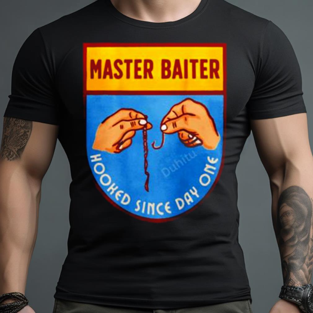 Master Baiter hooked since day one shirt, hoodie, sweater, long sleeve and  tank top