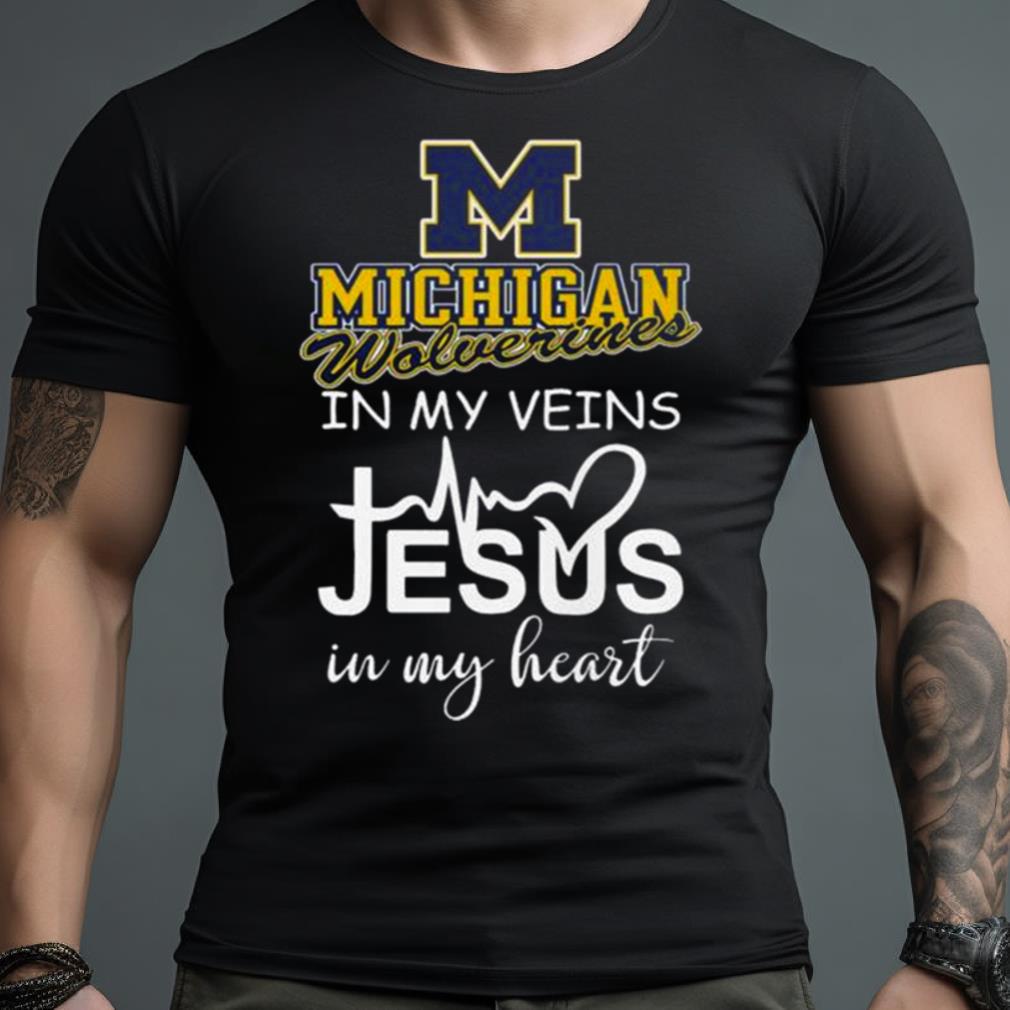 Michigan Wolverines In My Veins Jesus In My Heart 2023 Shirt