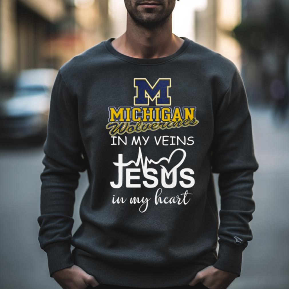 Michigan Wolverines In My Veins Jesus In My Heart 2023 Shirt