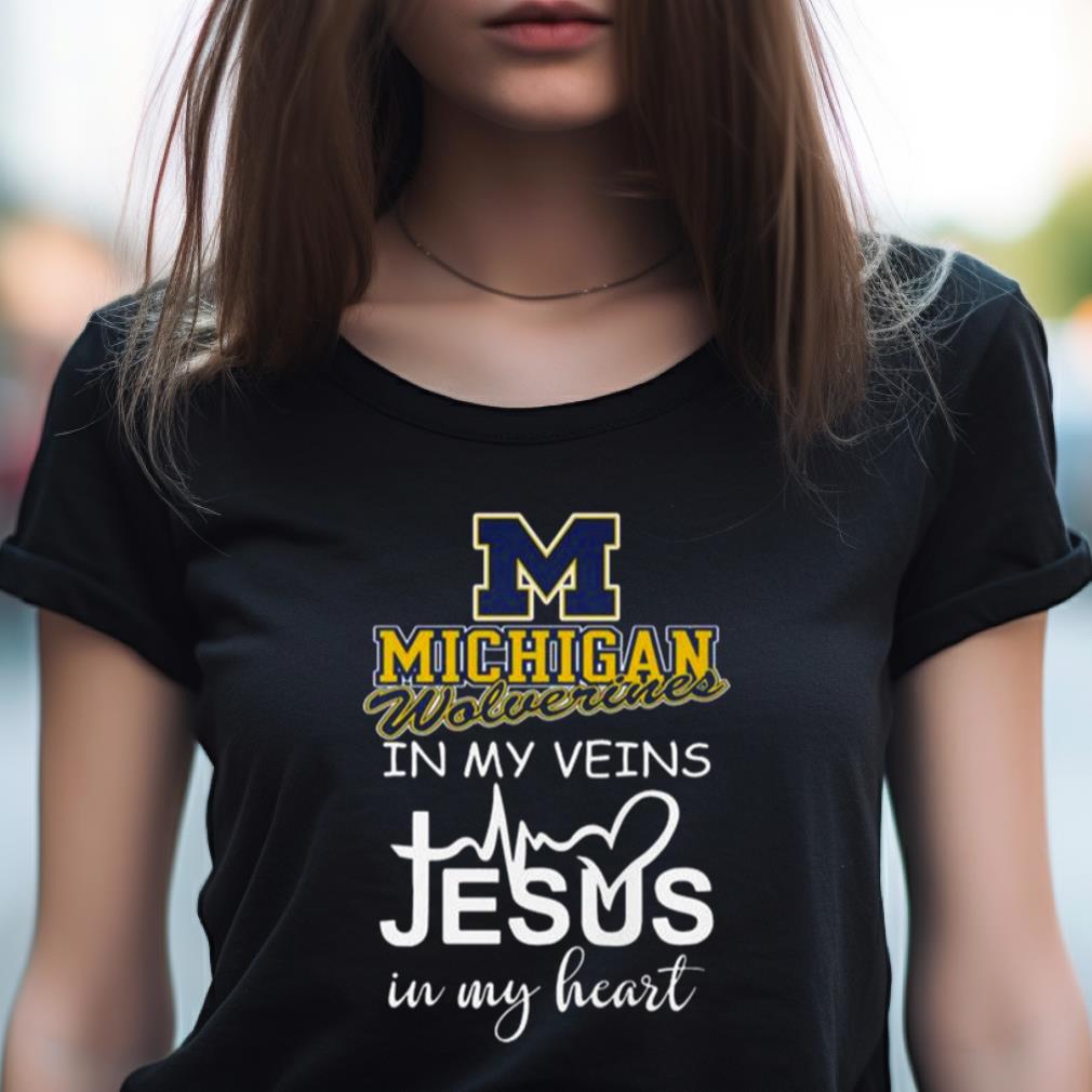 Michigan Wolverines In My Veins Jesus In My Heart 2023 Shirt Michigan Wolverines In My Veins Jesus In My Heart 2023 Shirt