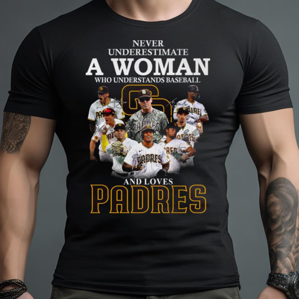 Never Underestimate A Woman Who Understands Baseball And Loves Padres T Shirt
