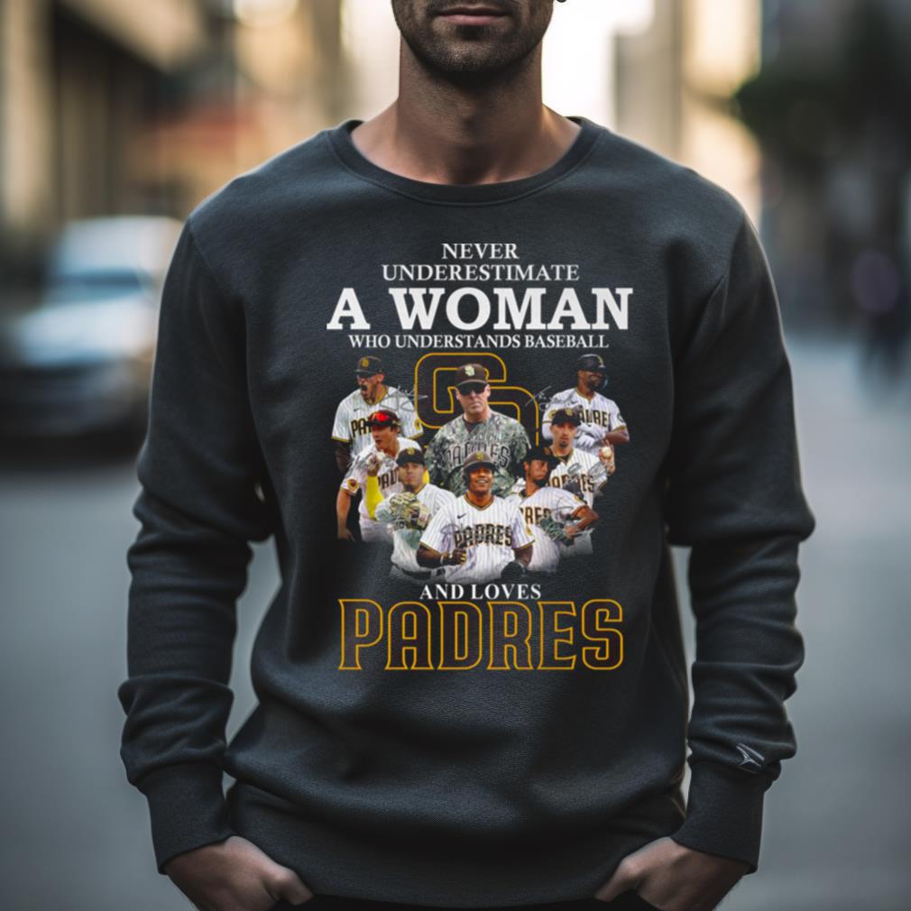 Never Underestimate A Woman Who Understands Baseball And Loves Padres T Shirt