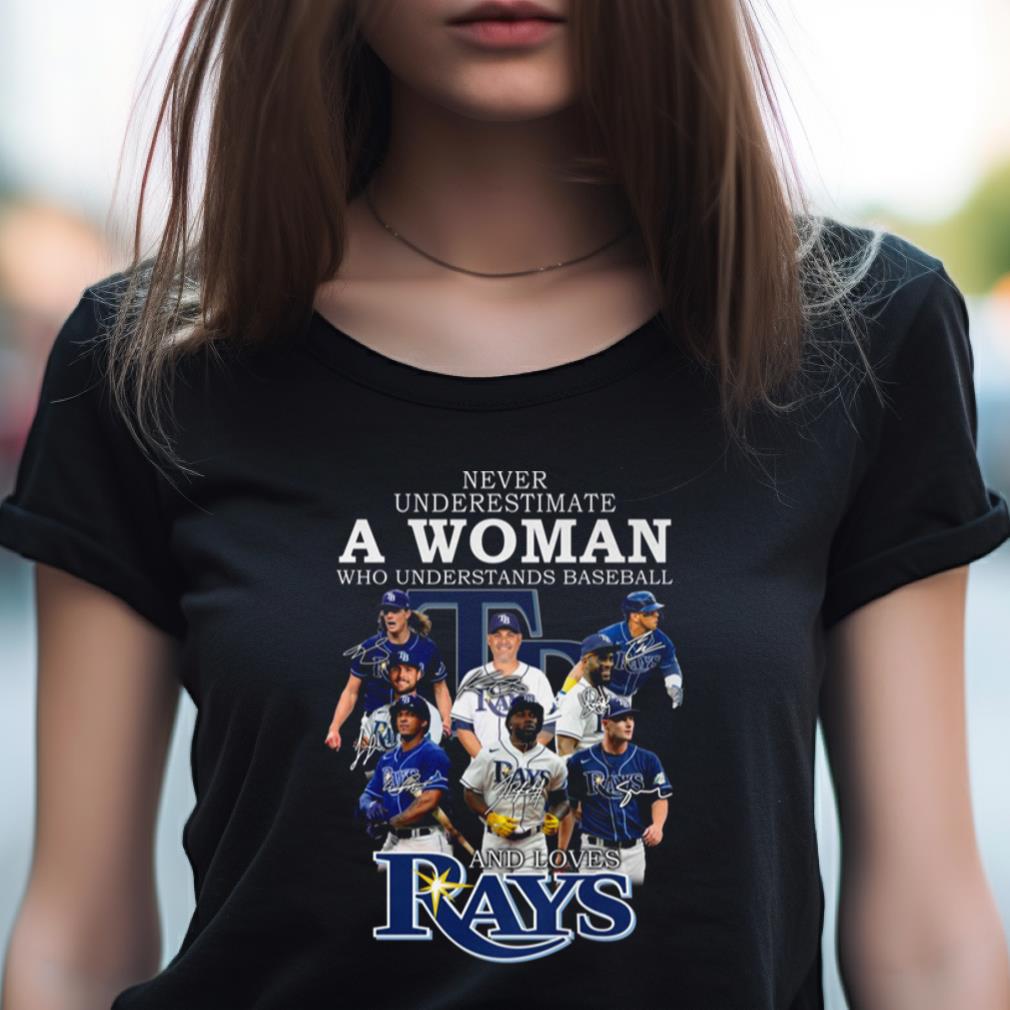 Never Underestimate A Woman Who Understands Baseball And Loves Rays T Shirt Never Underestimate A Woman Who Understands Baseball And Loves Rays T Shirt