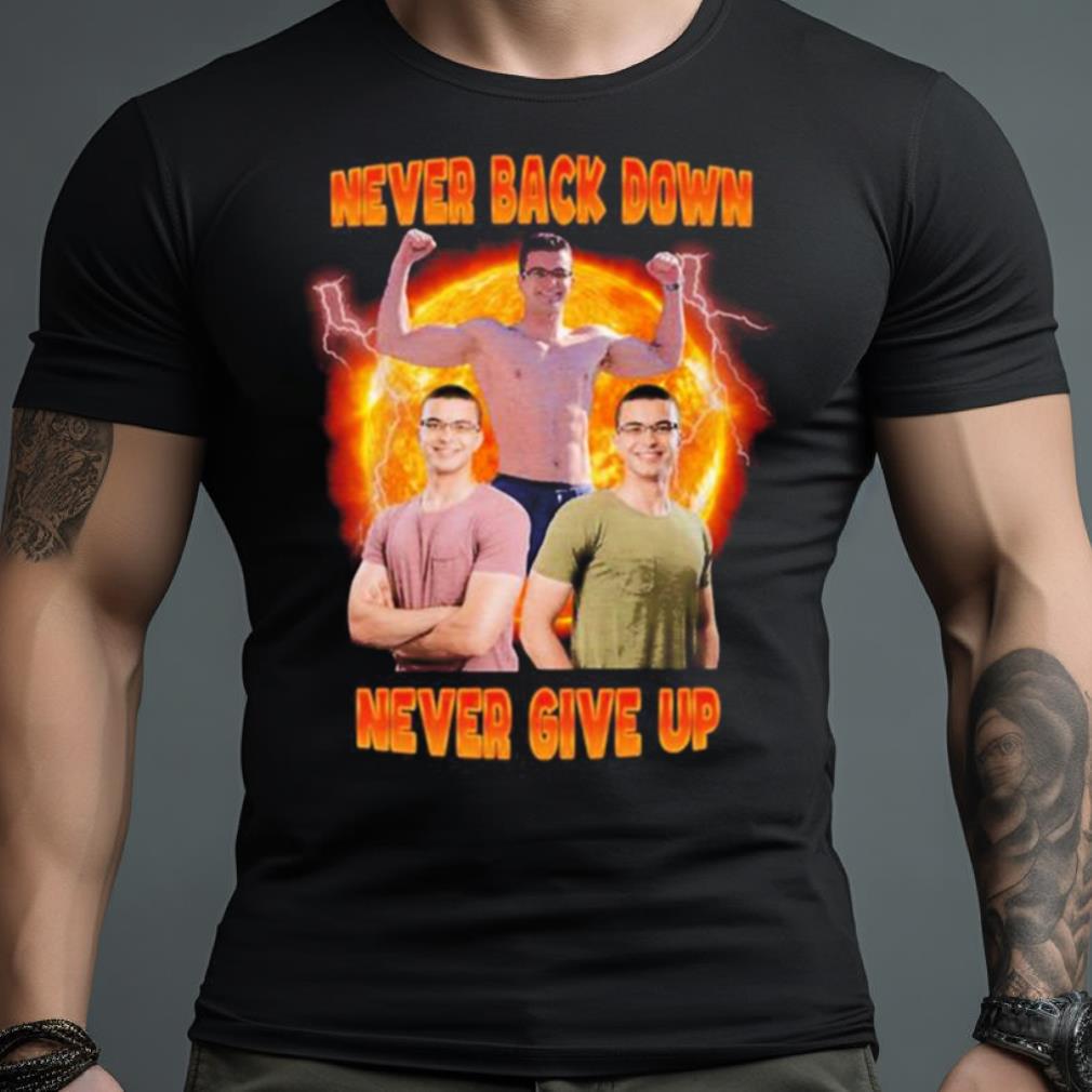 Nick Eh 30 Never Back Down Never Give Up Photo Design T Shirt