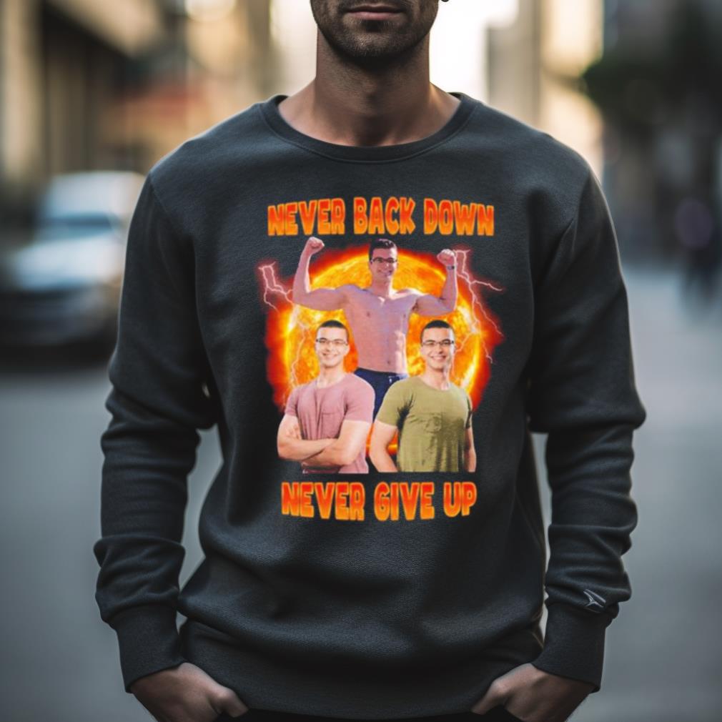 Nick Eh 30 Never Back Down Never Give Up Photo Design T Shirt