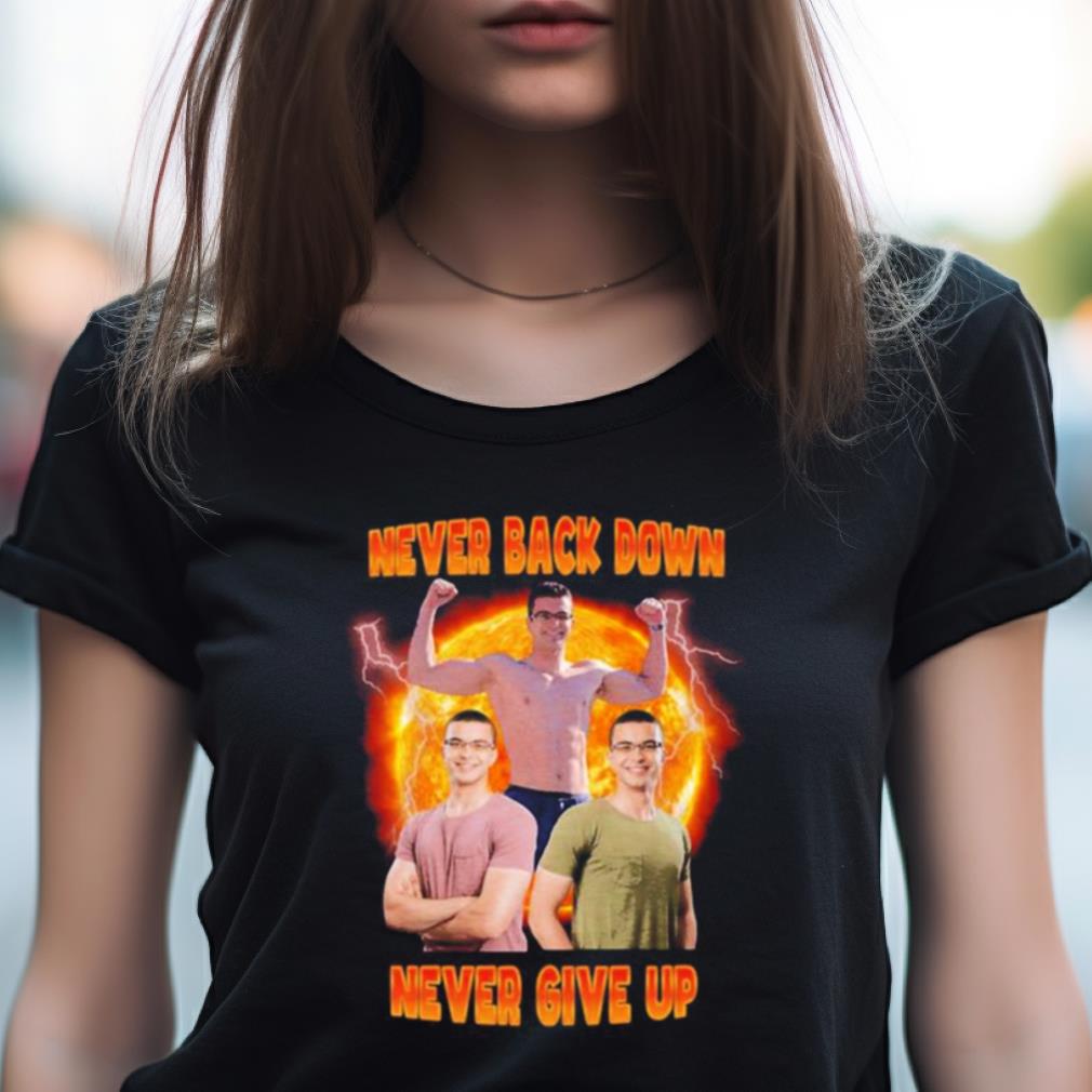 Nick Eh 30 Never Back Down Never Give Up Photo Design T Shirt Nick Eh 30 Never Back Down Never Give Up Photo Design T Shirt