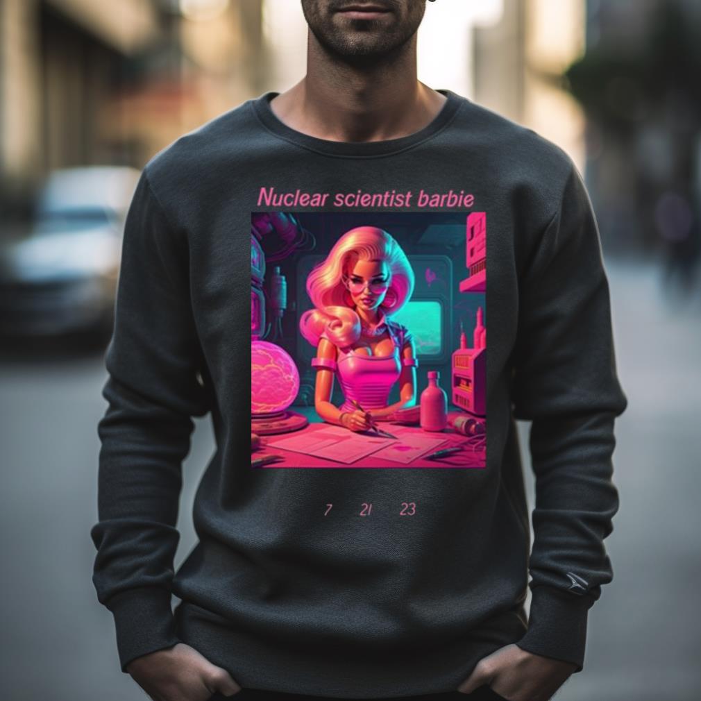 Nuclear Scientist Barbie 7 21 23 Shirt