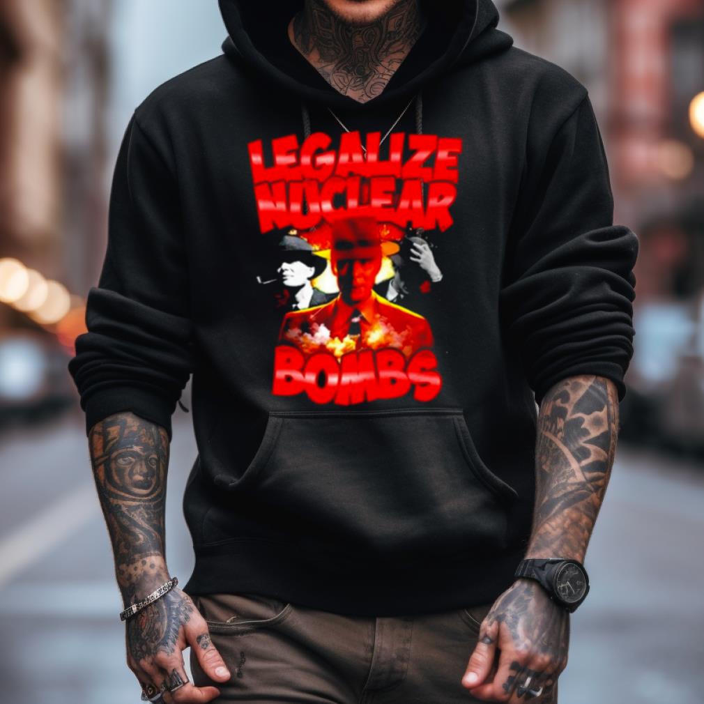 Oppenheimer Legalize Nuclear Bombs T Shirt Oppenheimer Legalize Nuclear Bombs T Shirt