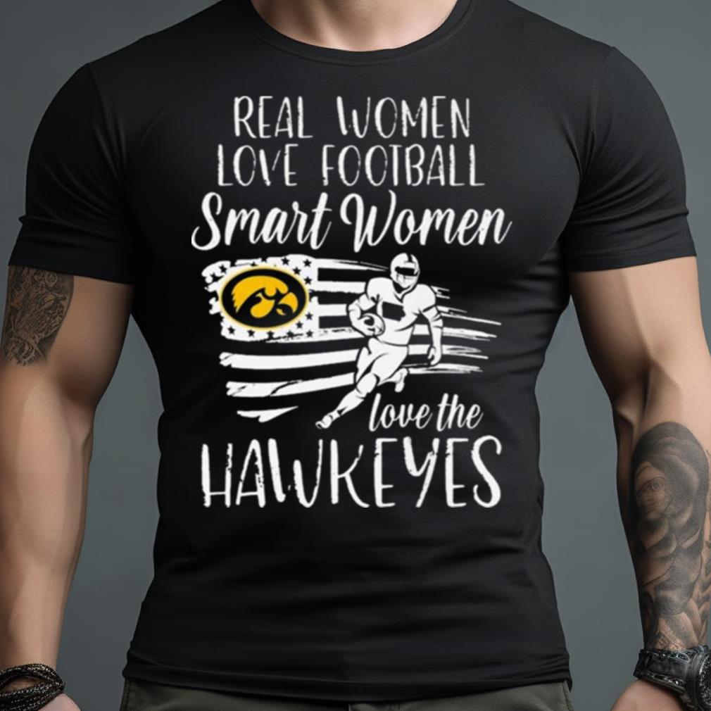Real Girls Love Football Smart Women Love The Iowa Hawkeyes Usa Flag 2023 Shirt