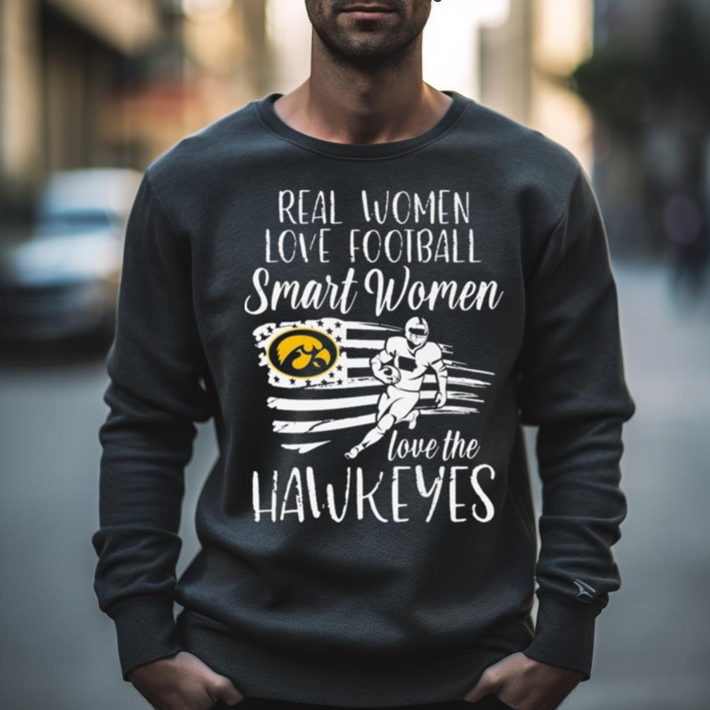 Real Girls Love Football Smart Women Love The Iowa Hawkeyes Usa Flag 2023 Shirt