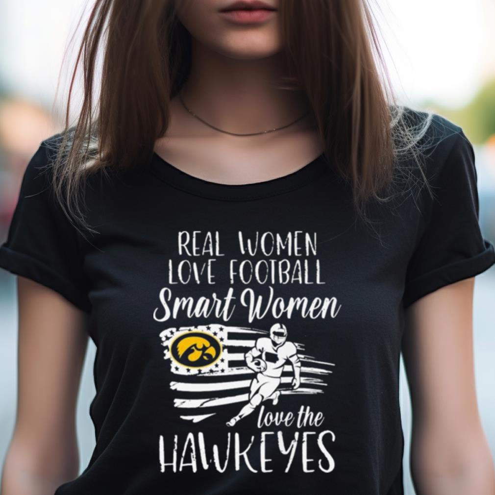 Real Girls Love Football Smart Women Love The Iowa Hawkeyes Usa Flag 2023 Shirt Real Girls Love Football Smart Women Love The Iowa Hawkeyes Usa Flag 2023 Shirt