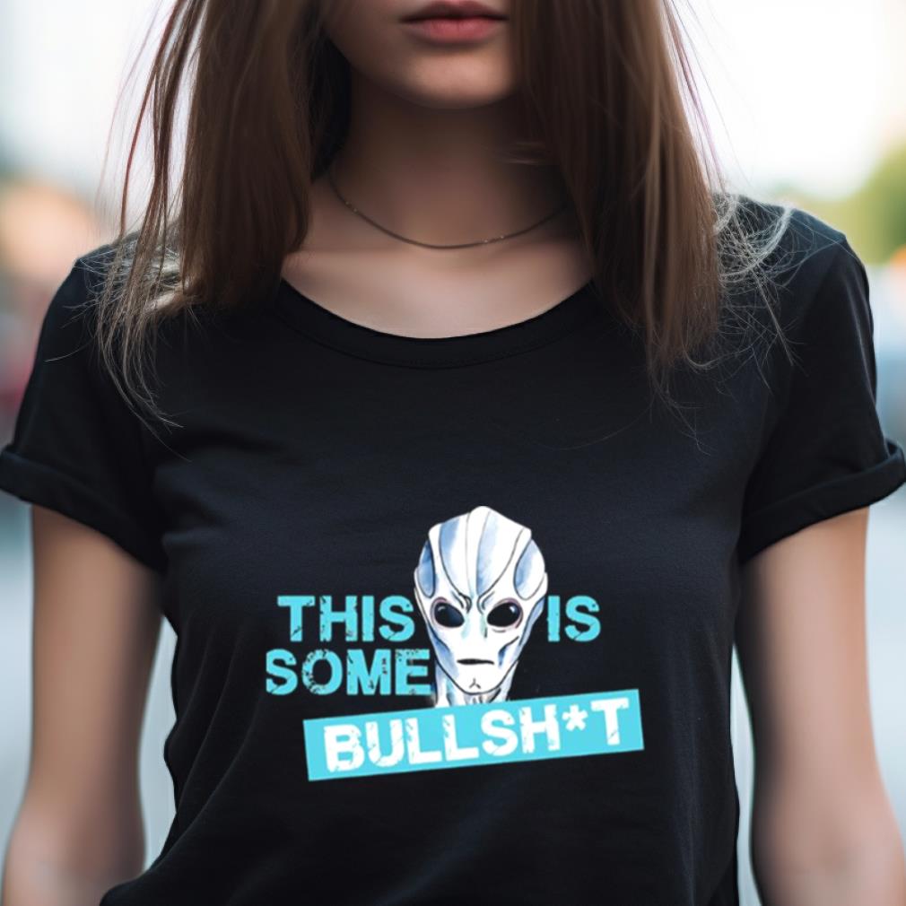 Resident Alien This Is Some Bullsht Shirt Resident Alien This Is Some Bullsht Shirt
