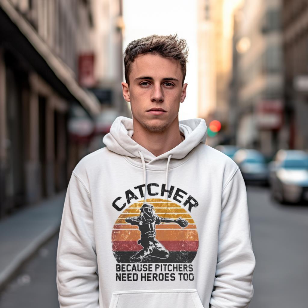 Retro Vintage Catcher Because Pitchers Need Heroes Too Shirt Retro Vintage Catcher Because Pitchers Need Heroes Too Shirt