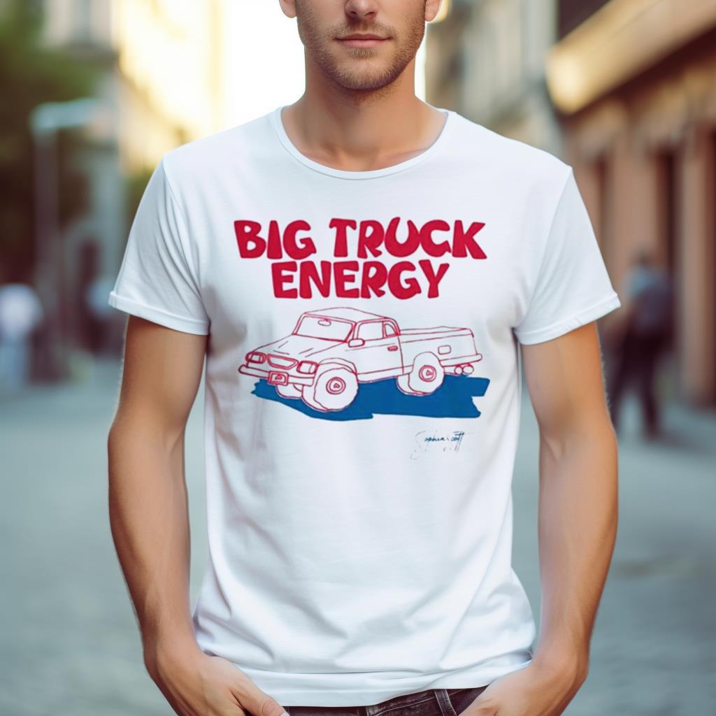 Sophia Scott Big Truck Energy T Shirt