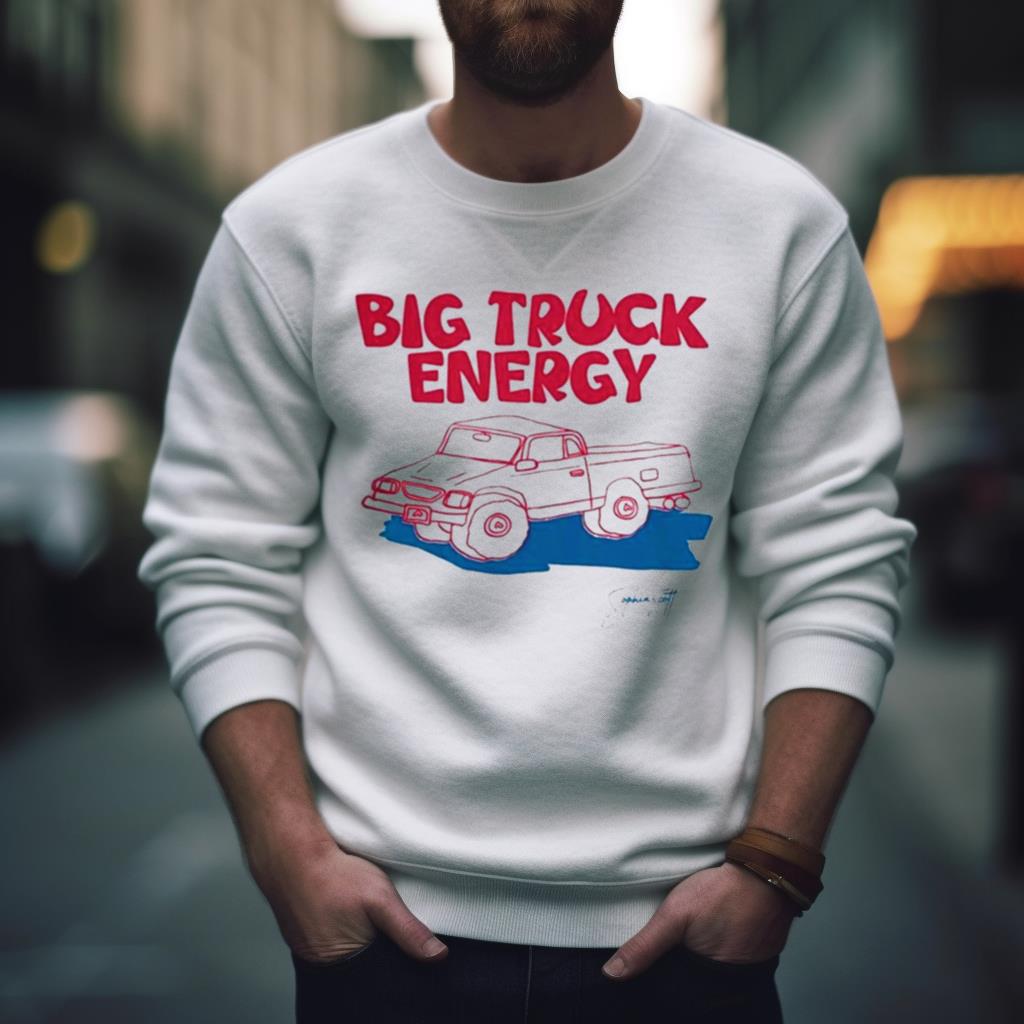 Sophia Scott Big Truck Energy T Shirt Sophia Scott Big Truck Energy T Shirt