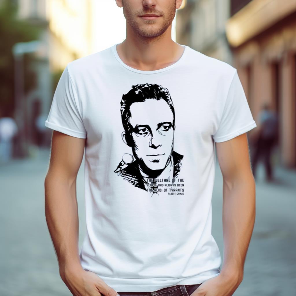The Alibi Of Tyrants Albert Camus Shirt