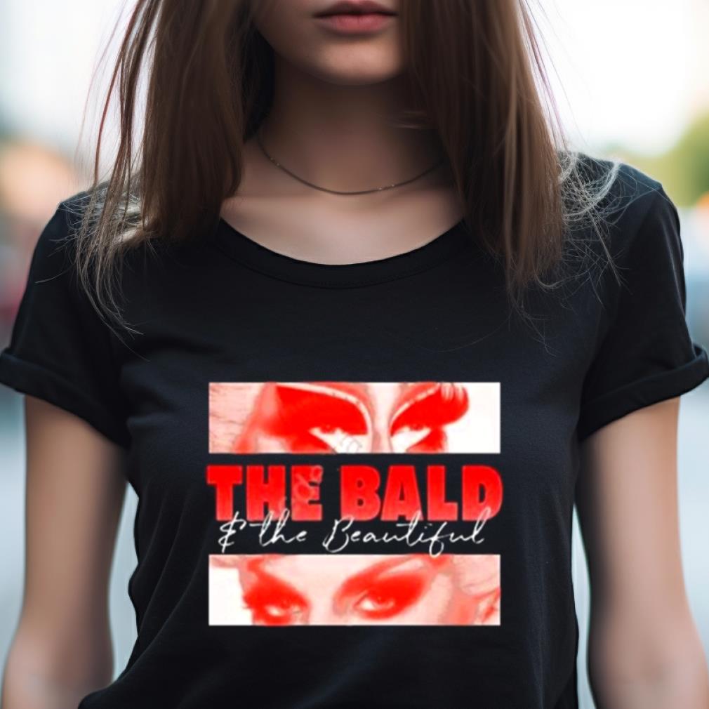 The Bald And The Beautiful Eyes Shirt The Bald And The Beautiful Eyes Shirt