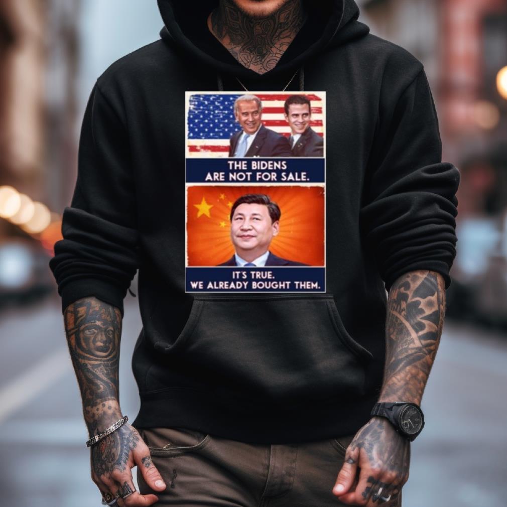 The Bidens Are Not For Sale It'S True We Already Bought Them 2023 Shirt The Bidens Are Not For Sale It'S True We Already Bought Them 2023 Shirt