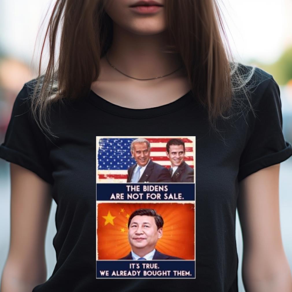 The Bidens Are Not For Sale It'S True We Already Bought Them 2023 Shirt The Bidens Are Not For Sale It'S True We Already Bought Them 2023 Shirt