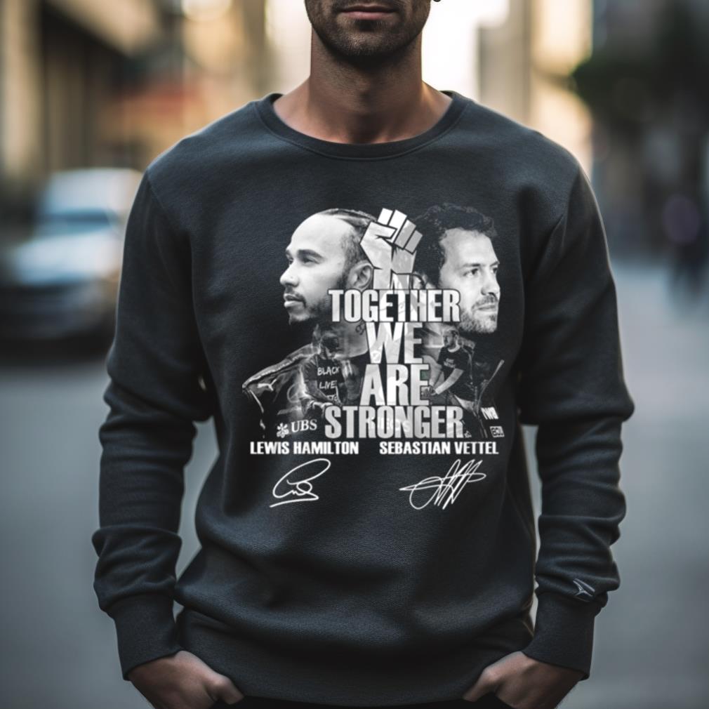 Together We Are Stronger Lewis Hamilton And Sebastian Vettel Black Live Matter T Shirt