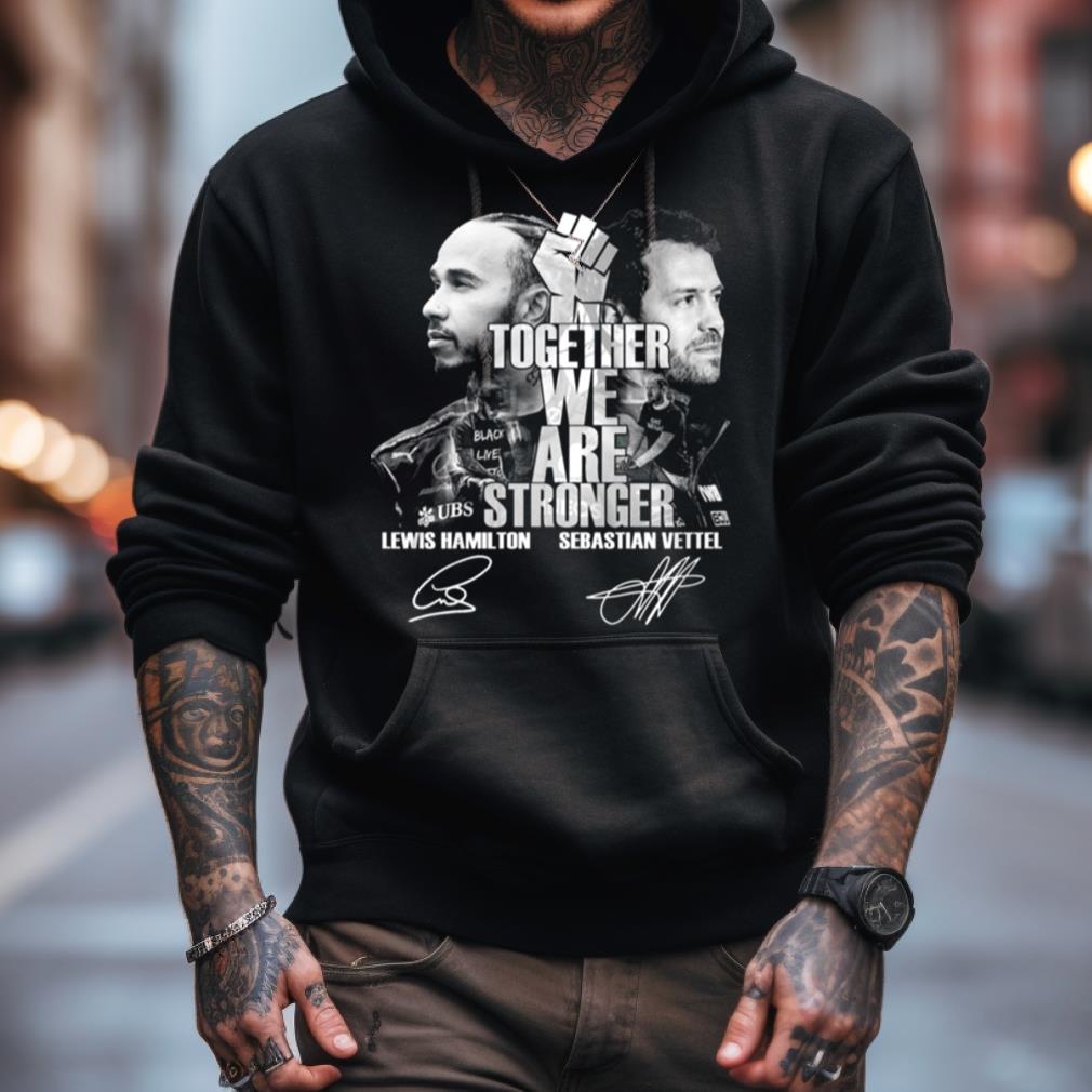 Together We Are Stronger Lewis Hamilton And Sebastian Vettel Black Live Matter T Shirt Together We Are Stronger Lewis Hamilton And Sebastian Vettel Black Live Matter T Shirt