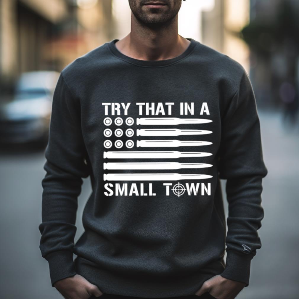 Try That In A Small Town 2023 Guns Shirt
