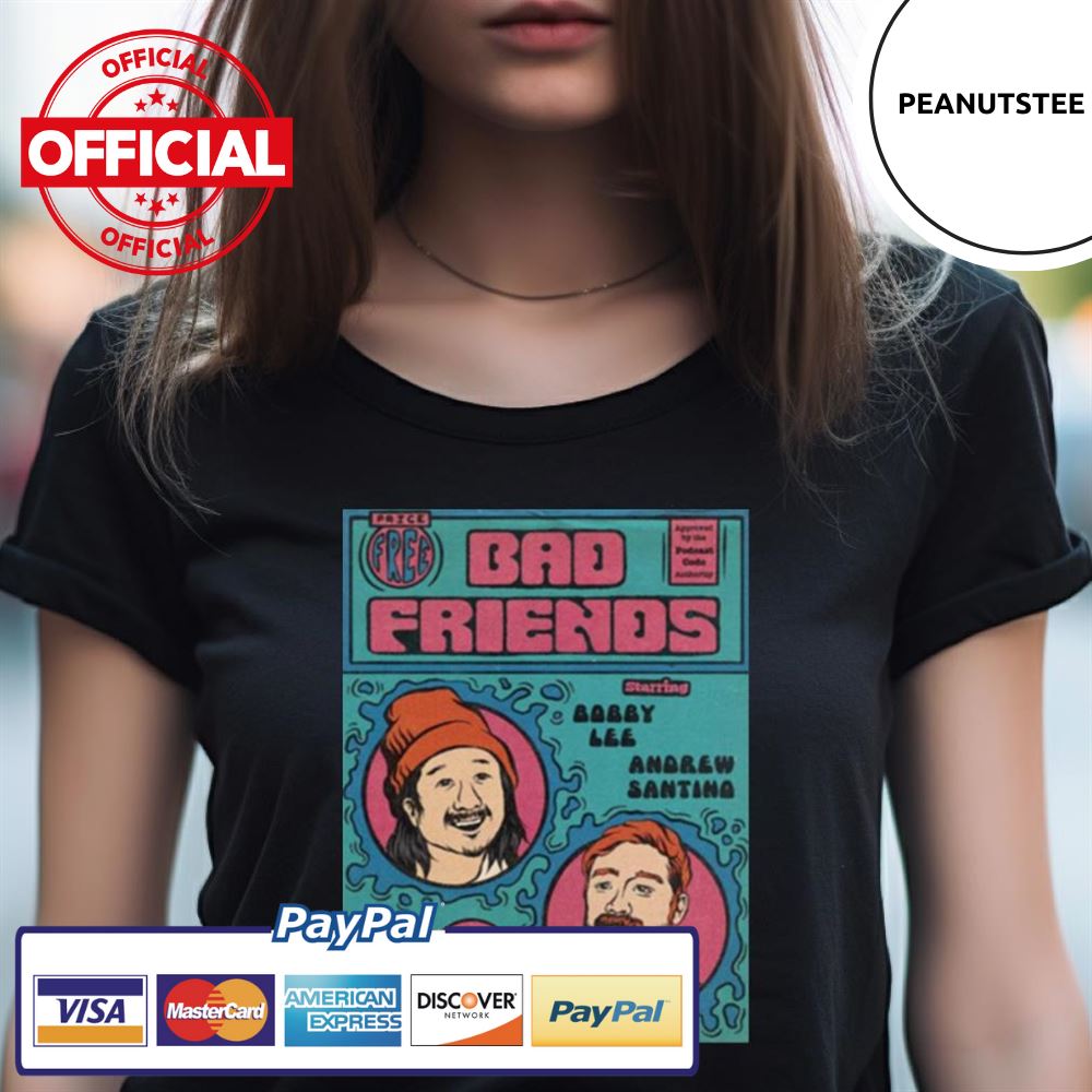 Bobby Lee Bad Friend Shane Gillis Shirt Bobby Lee Bad Friend Shane Gillis Shirt