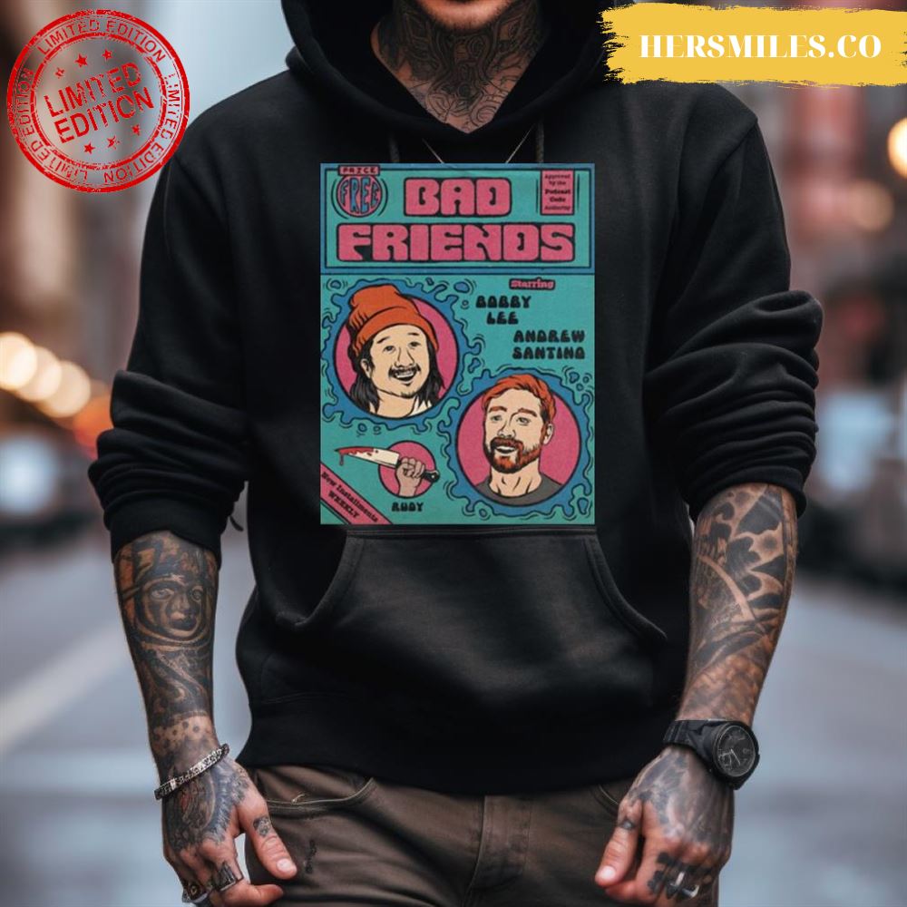 Bobby Lee Bad Friend Shane Gillis Shirt Bobby Lee Bad Friend Shane Gillis Shirt