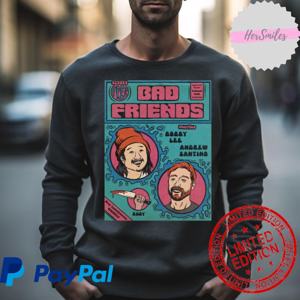 Bobby Lee Bad Friend Shane Gillis Shirt