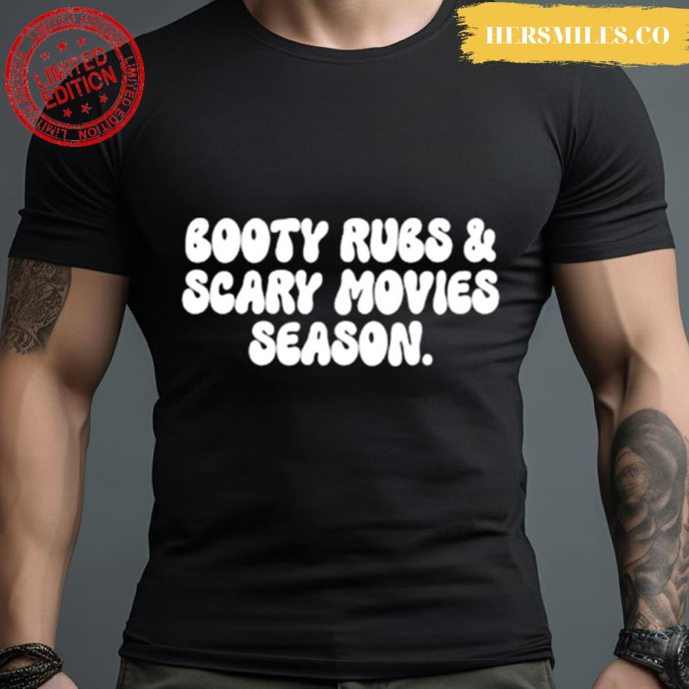 Booty Rubs And Scary Movies Season Shirt