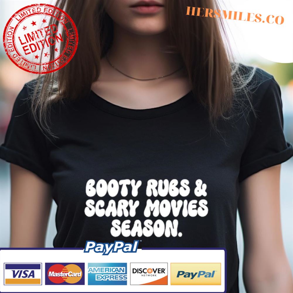 Booty Rubs And Scary Movies Season Shirt Booty Rubs And Scary Movies Season Shirt