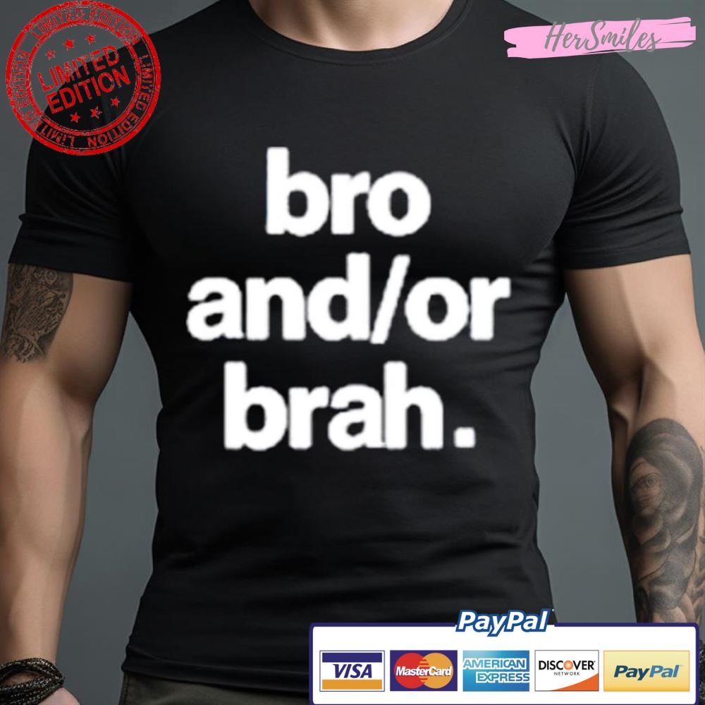 Bro And Or Brah Shirt