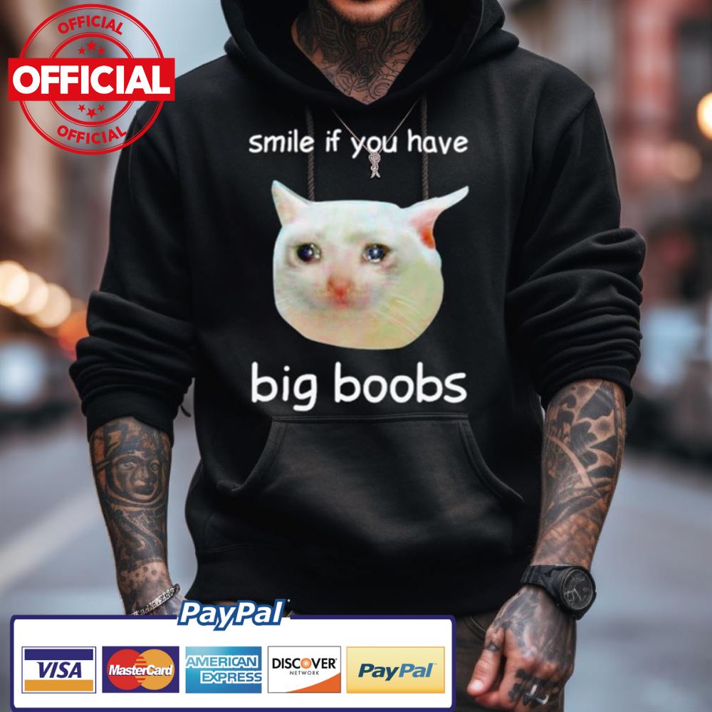 Cat Smile If You Have Big Boobs Shirt Cat Smile If You Have Big Boobs Shirt