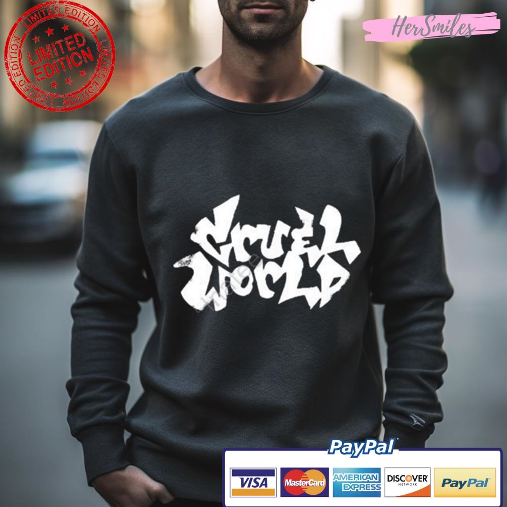 Cruel World Shirt