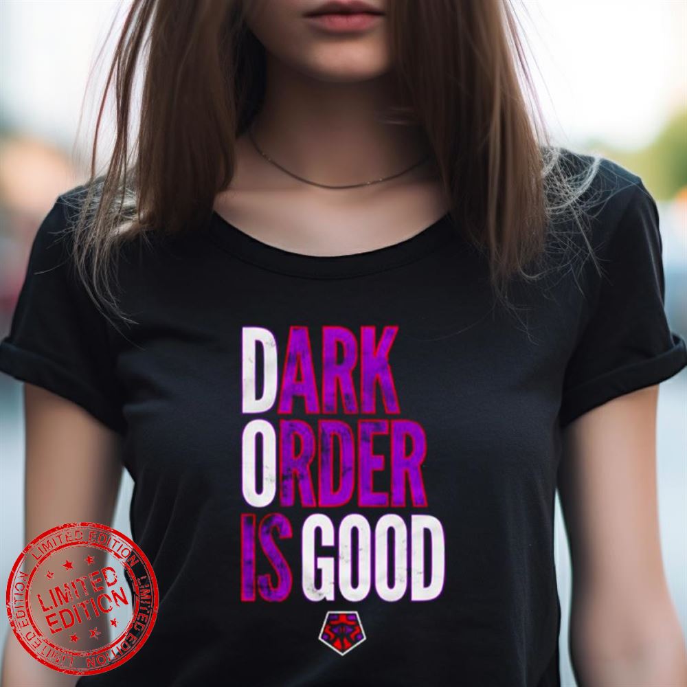 Dark Order Is Good All Elite Wrestling Shirt Dark Order Is Good All Elite Wrestling Shirt