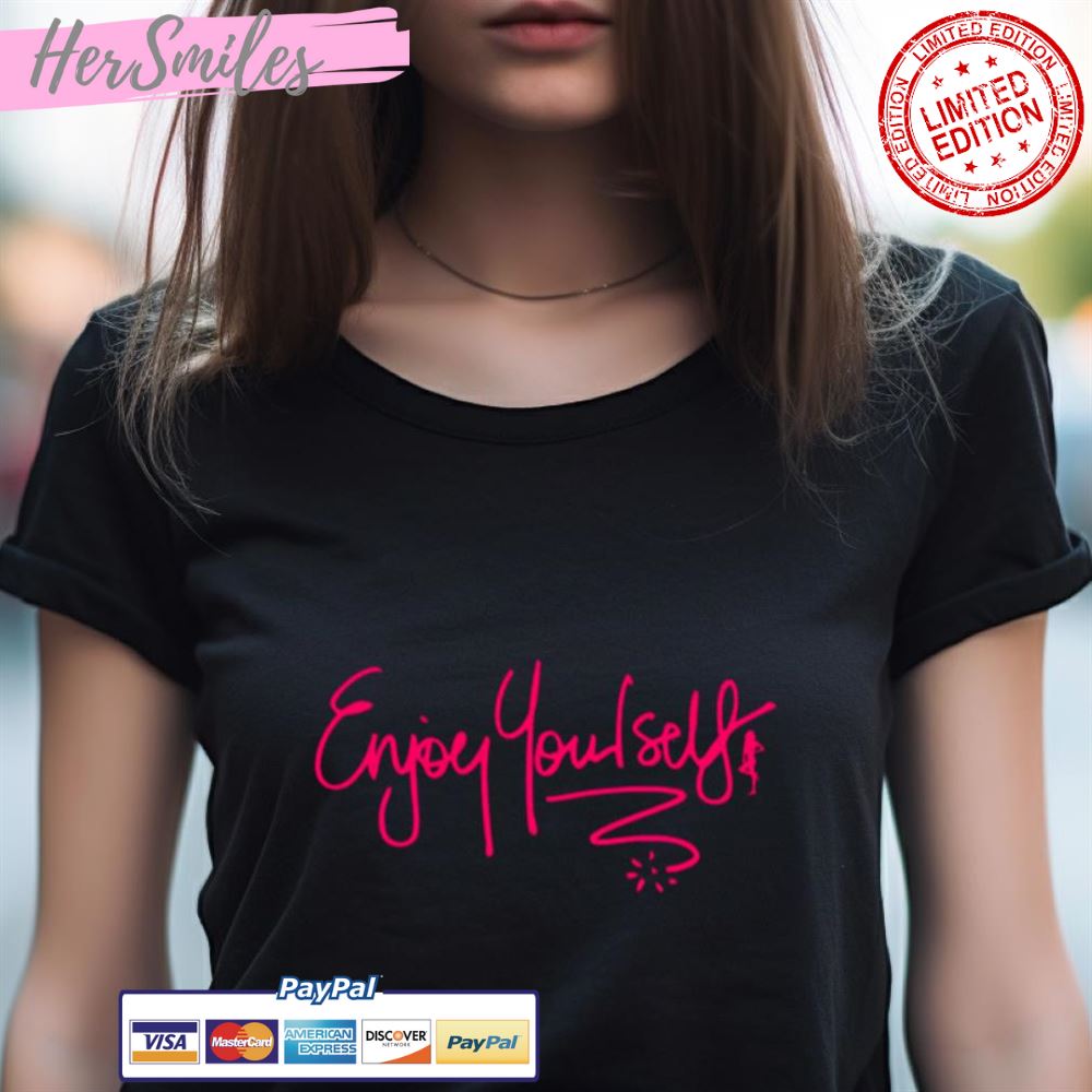 Enjoy Yourself Kylie Minogue Shirt Enjoy Yourself Kylie Minogue Shirt