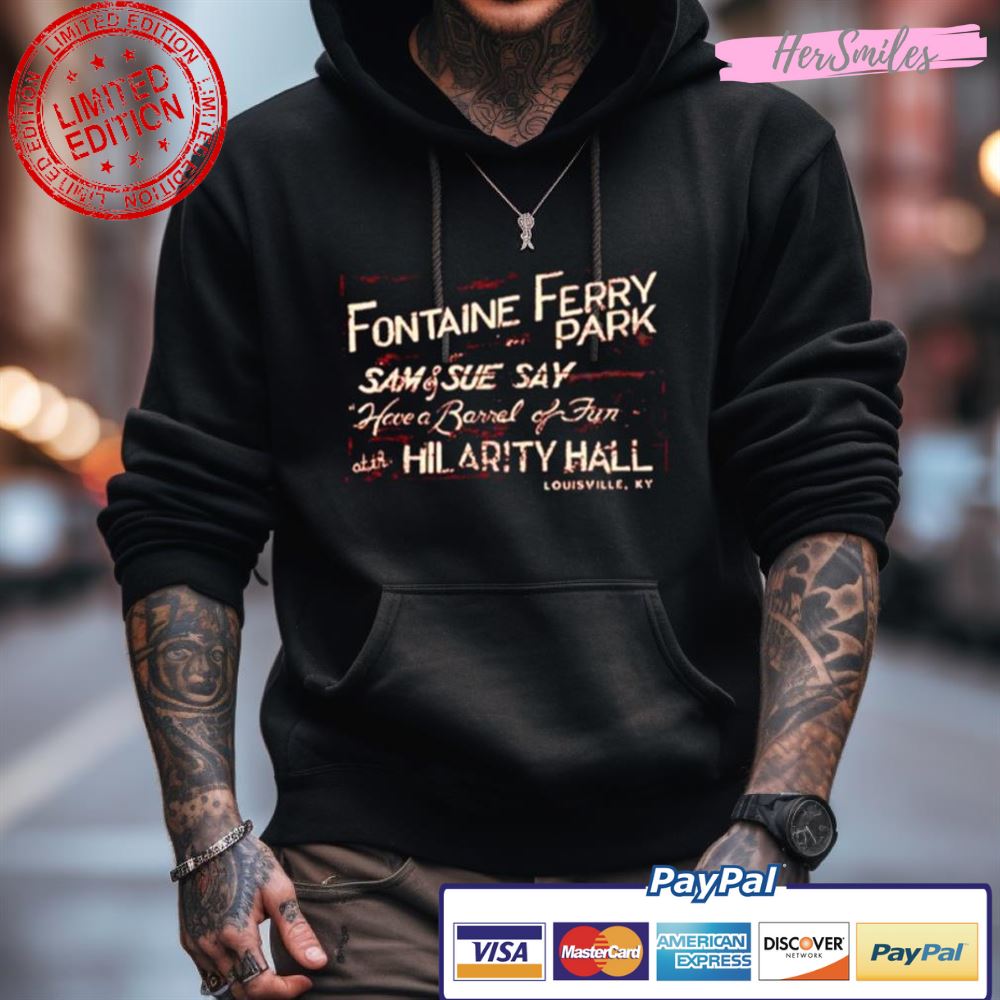Fontaine Ferry Park Hilarity Hall Shirt Fontaine Ferry Park Hilarity Hall Shirt