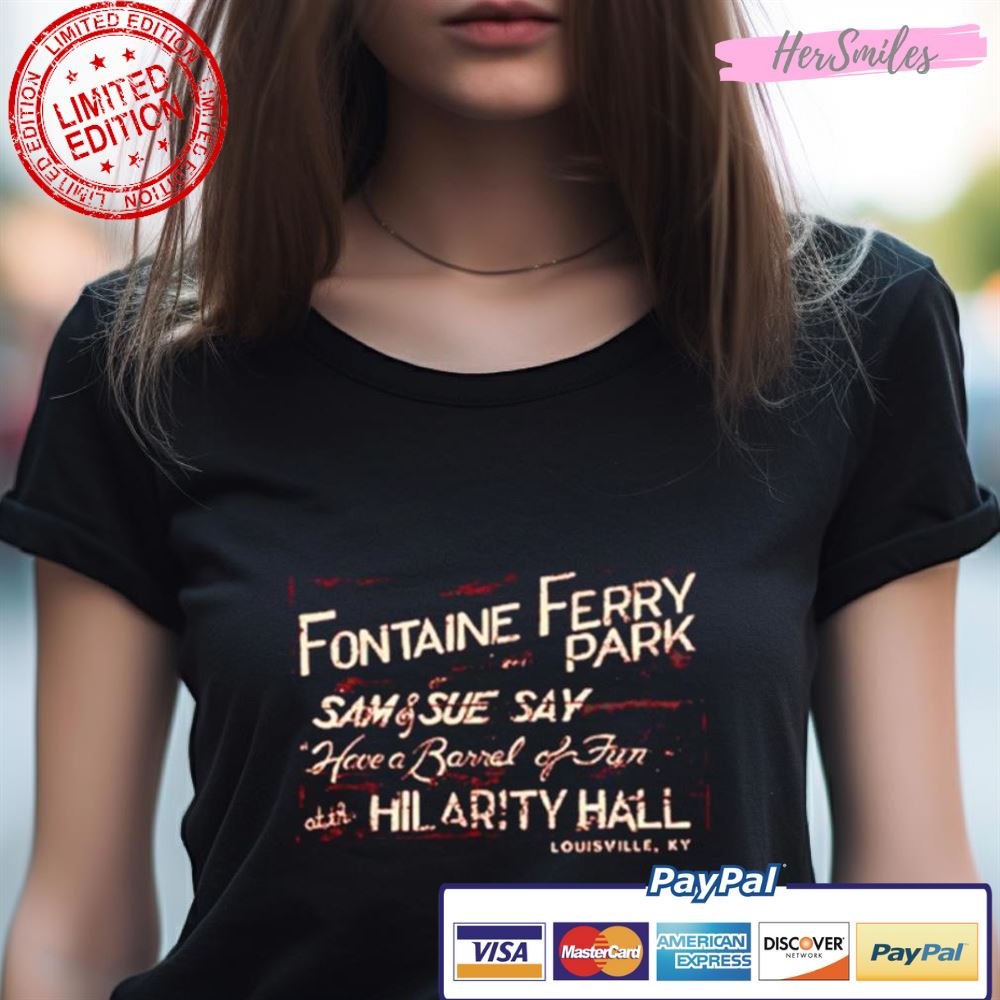 Fontaine Ferry Park Hilarity Hall Shirt Fontaine Ferry Park Hilarity Hall Shirt