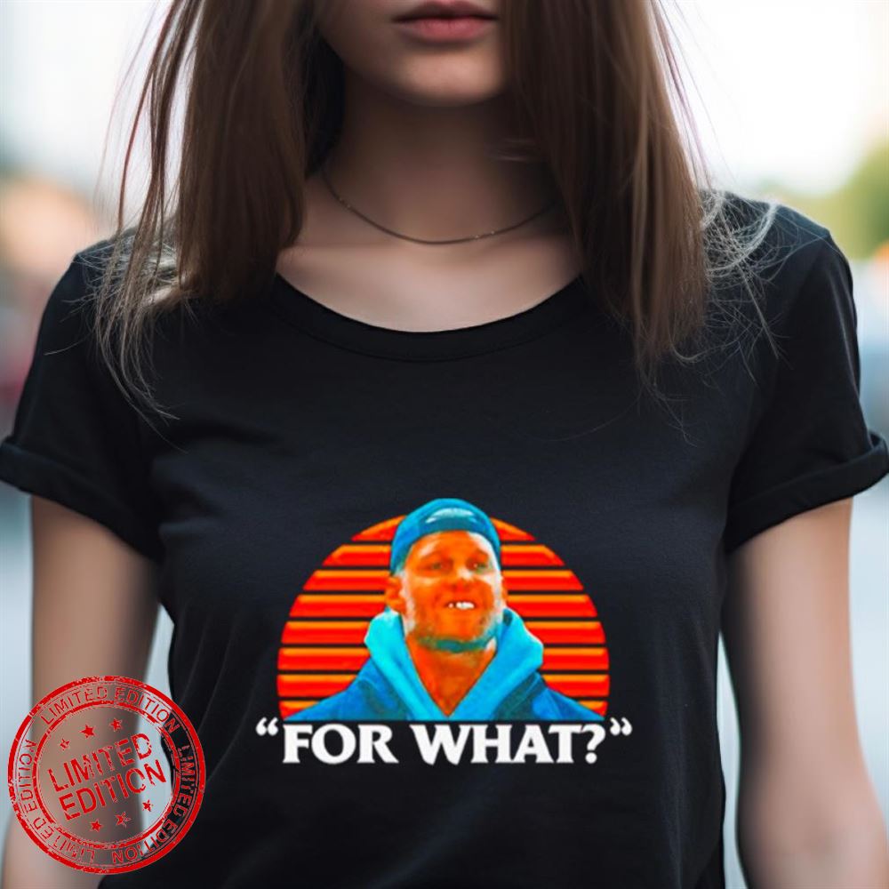 For What Shirt For What Shirt
