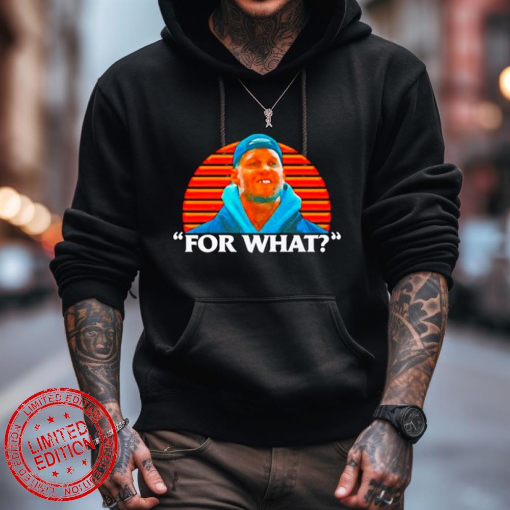 For What Shirt For What Shirt