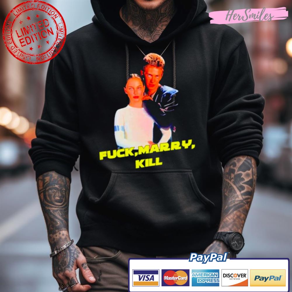 Fuck Marry Kill Shirt Fuck Marry Kill Shirt