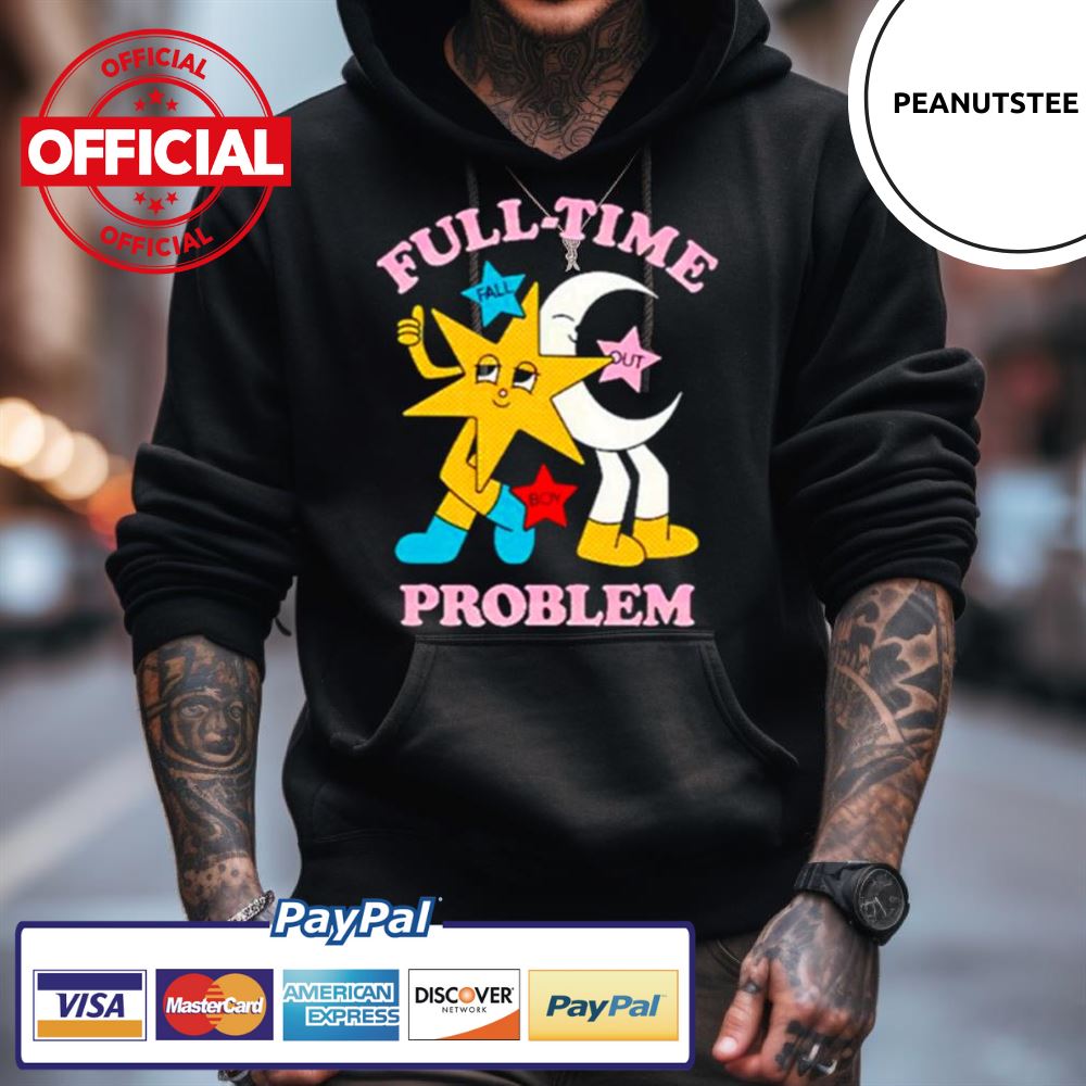 Full Time Problem Star And Moon Shirt Full Time Problem Star And Moon Shirt