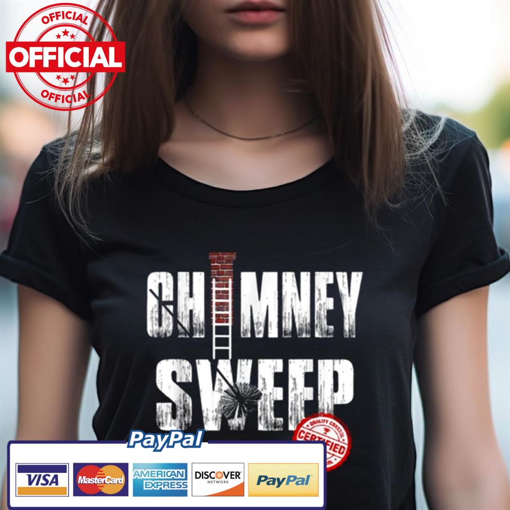Funny Chimney Cleaner Chimney Sweep Shirt Funny Chimney Cleaner Chimney Sweep Shirt