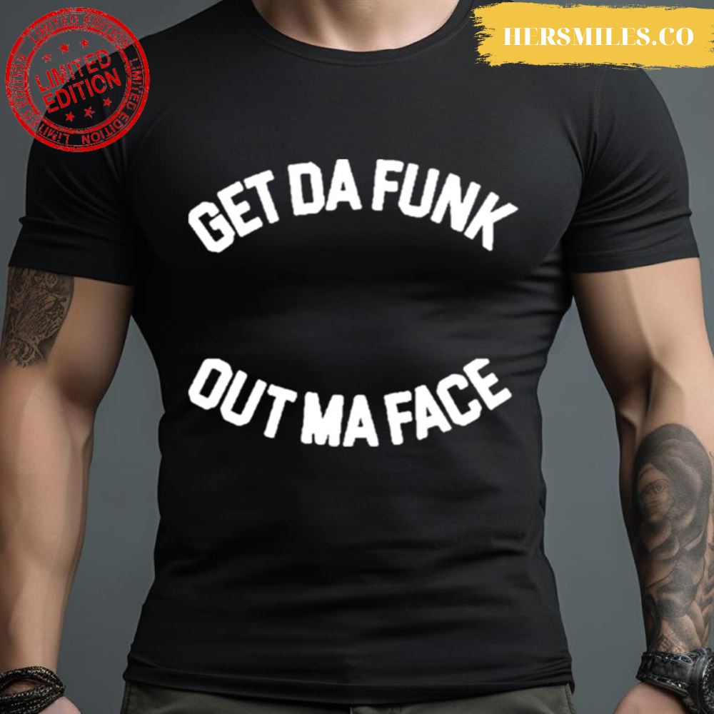 Get Da Funk Out Ma Face The Brothers Johnson Shirt