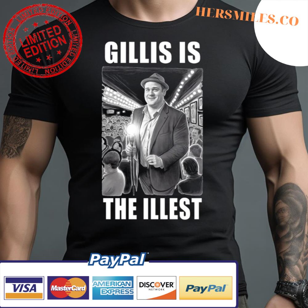 Gillis Is The Illest Design Shirt