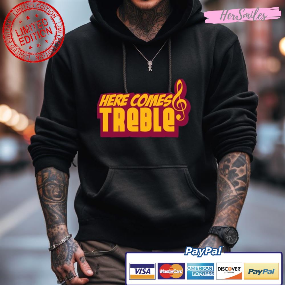 Here Comes Treble Treblemakers Shirt Here Comes Treble Treblemakers Shirt